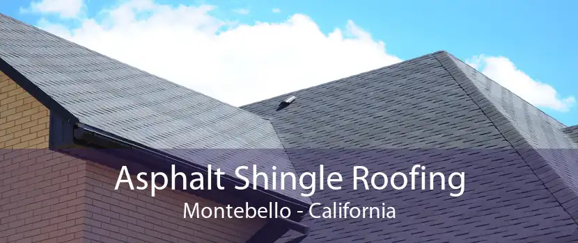 Asphalt Shingle Roofing Montebello - California